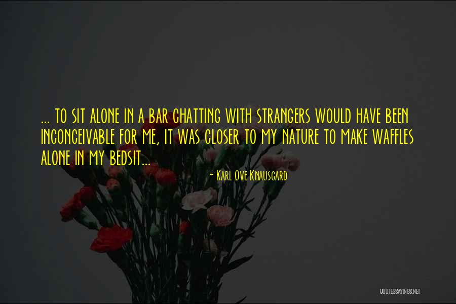 Braganca Flores Quotes By Karl Ove Knausgard Braganca Flores Quotes By Karl Ove Knausgard