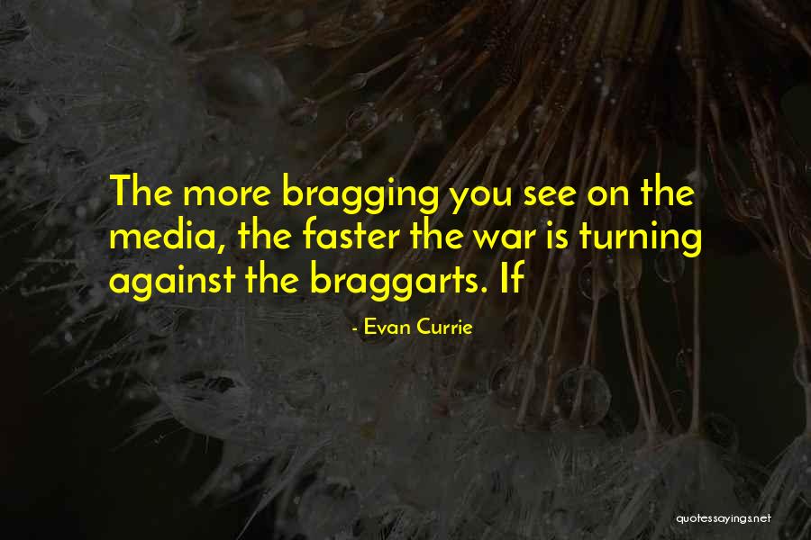 Braggarts Quotes By Evan Currie