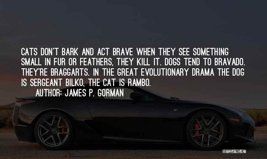 Braggarts Quotes By James P. Gorman