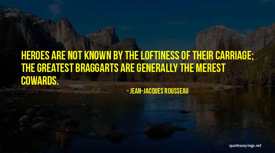 Braggarts Quotes By Jean-Jacques Rousseau