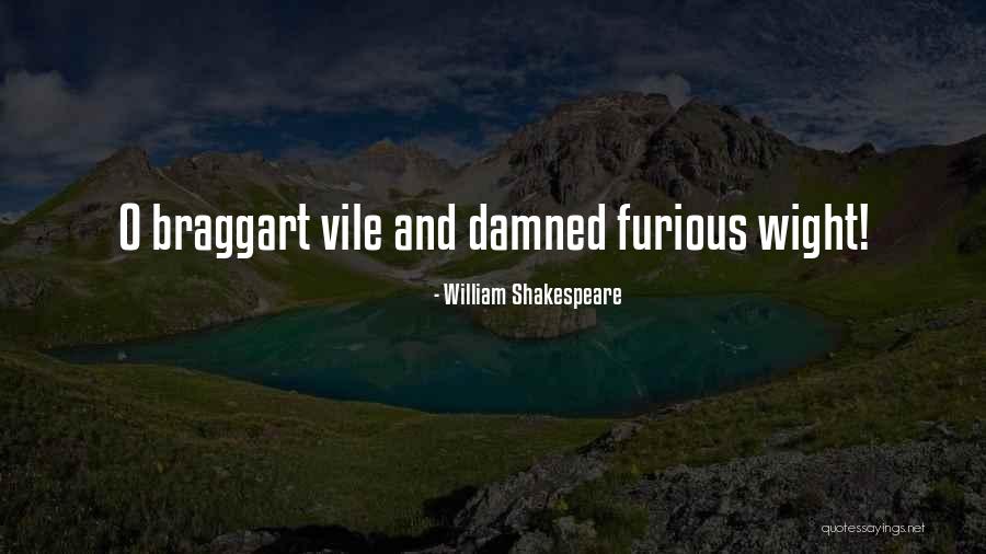 Braggarts Quotes By William Shakespeare