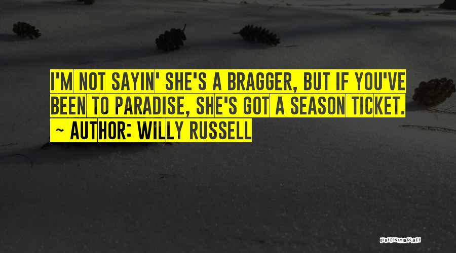 Bragger Quotes By Willy Russell