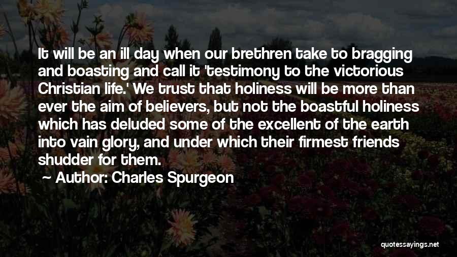 Bragging Friends Quotes By Charles Spurgeon