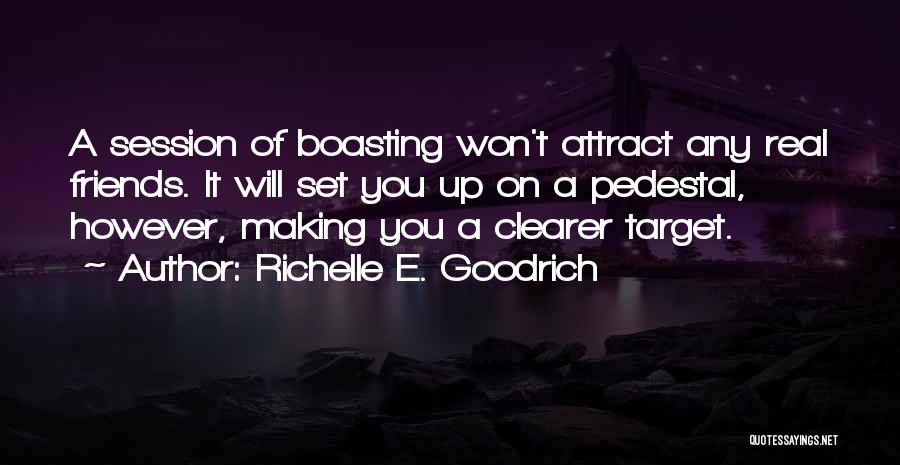 Bragging Friends Quotes By Richelle E. Goodrich