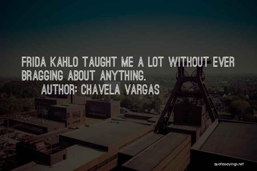 Bragging Quotes By Chavela Vargas