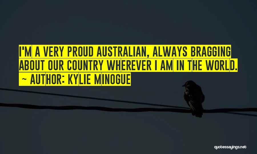 Bragging Quotes By Kylie Minogue