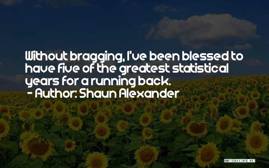 Bragging Quotes By Shaun Alexander