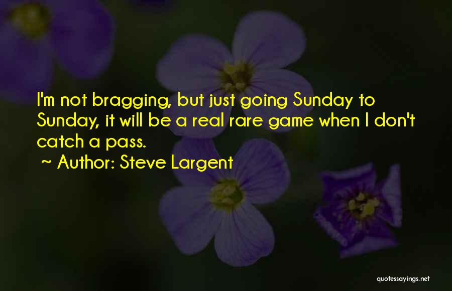 Bragging Quotes By Steve Largent