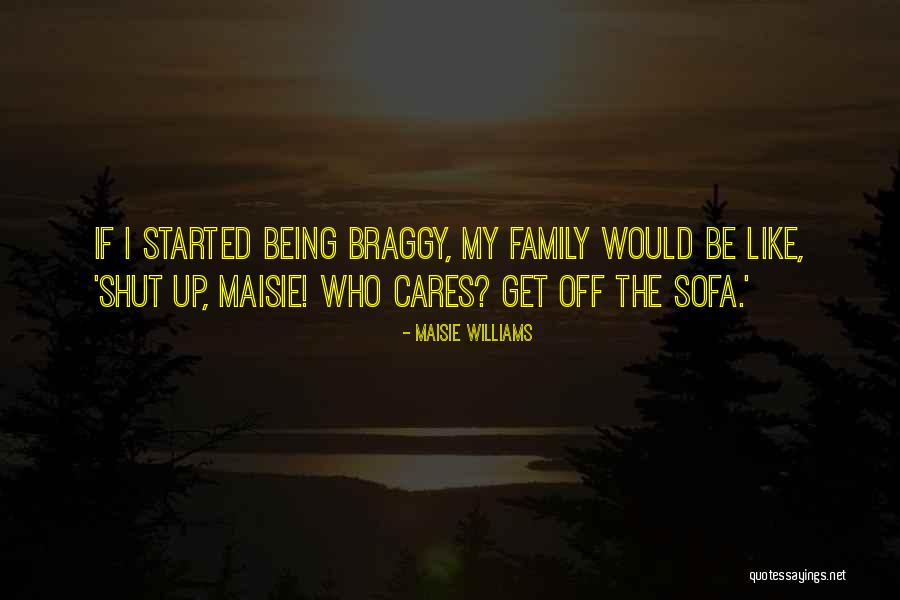 Braggy Quotes By Maisie Williams Braggy Quotes By Maisie Williams