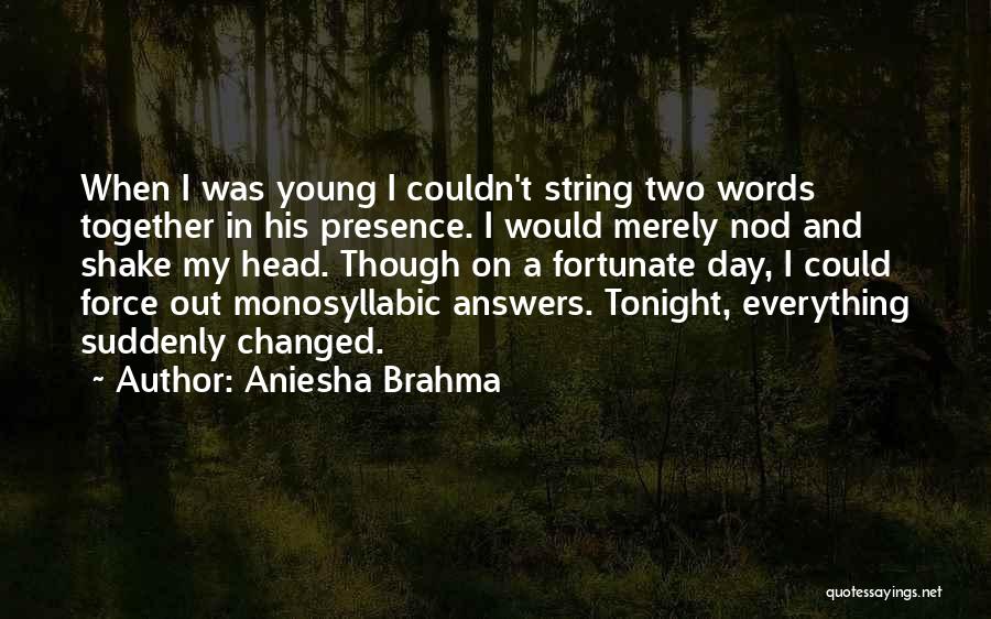 Brahma Quotes By Aniesha Brahma