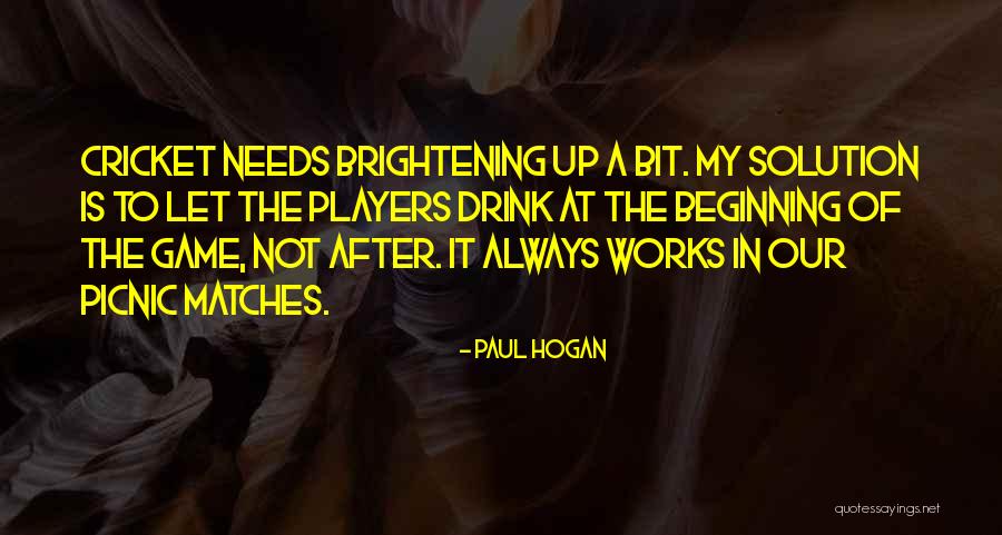 Brahmayagyam Quotes By Paul Hogan Brahmayagyam Quotes By Paul Hogan