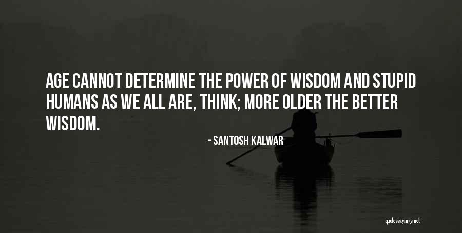 Brahmbhatt Md Quotes By Santosh Kalwar Brahmbhatt Md Quotes By Santosh Kalwar