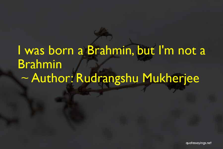 Brahmin Quotes By Rudrangshu Mukherjee