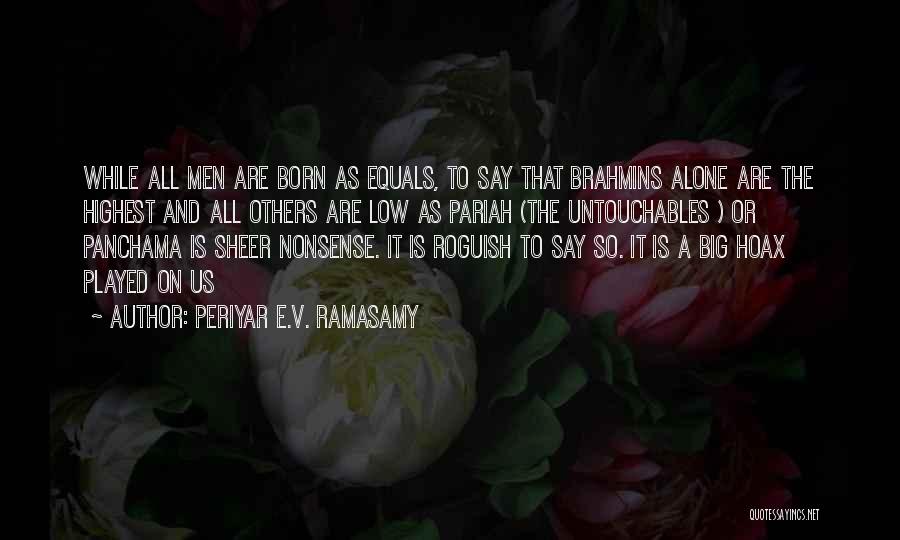 Brahmins Quotes By Periyar E.V. Ramasamy