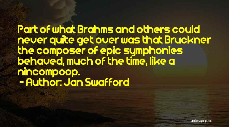 Brahms Quotes By Jan Swafford