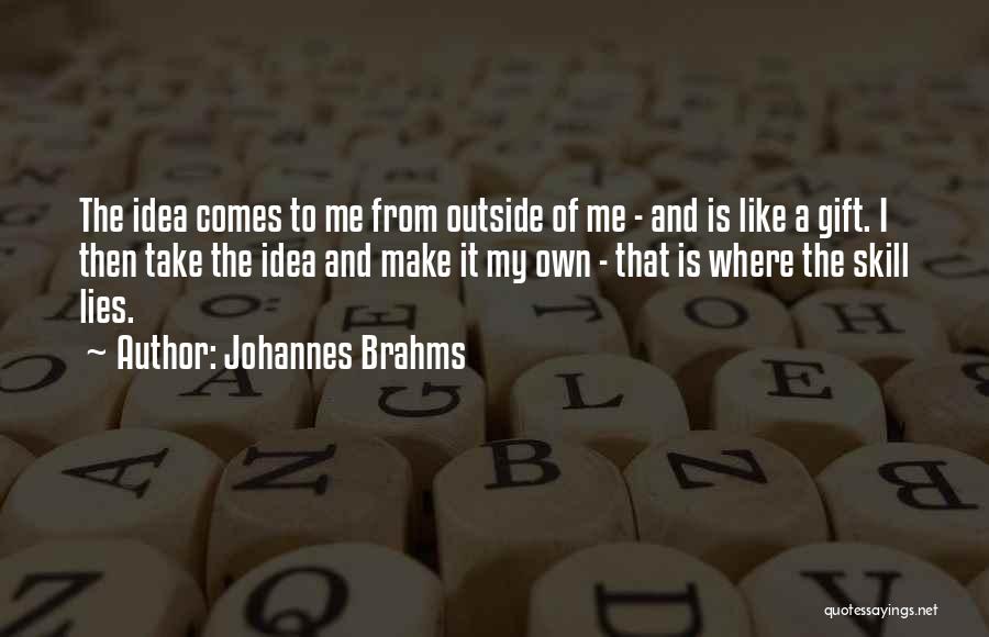 Brahms Quotes By Johannes Brahms