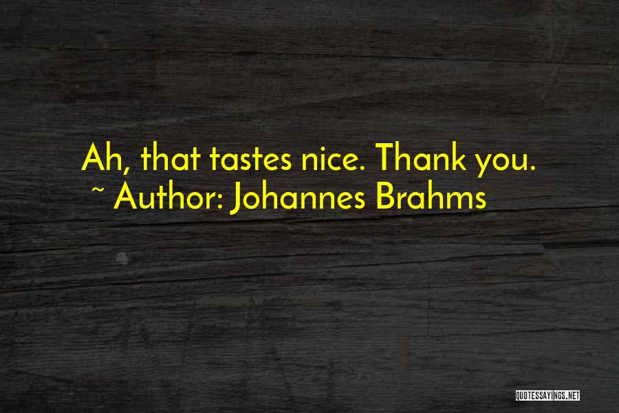 Brahms Quotes By Johannes Brahms