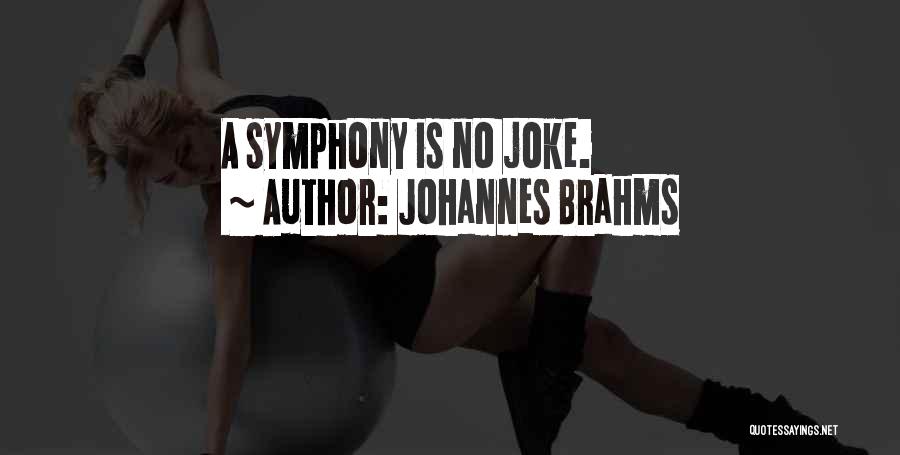 Brahms Quotes By Johannes Brahms