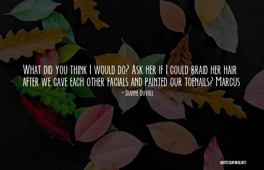 Braid Hair Quotes By Dianne Duvall Braid Hair Quotes By Dianne Duvall