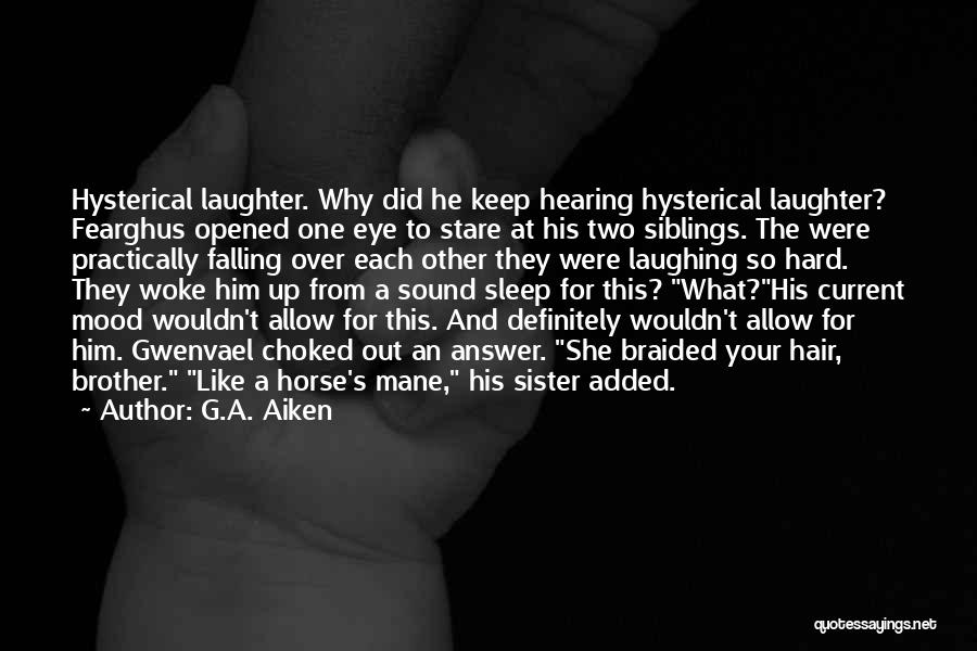 Braided Hair Quotes By G.A. Aiken