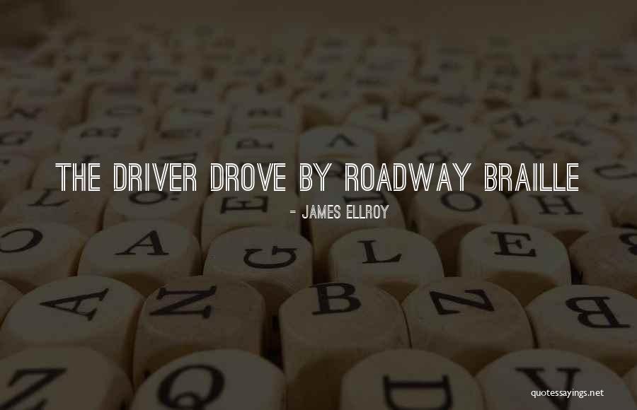 Braille Quotes By James Ellroy