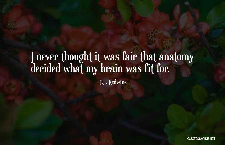 Brain Anatomy Quotes By C.J. Redwine Brain Anatomy Quotes By C.J. Redwine