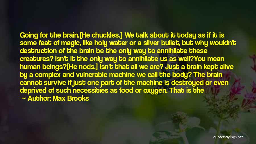 Brain And Body Quotes By Max Brooks