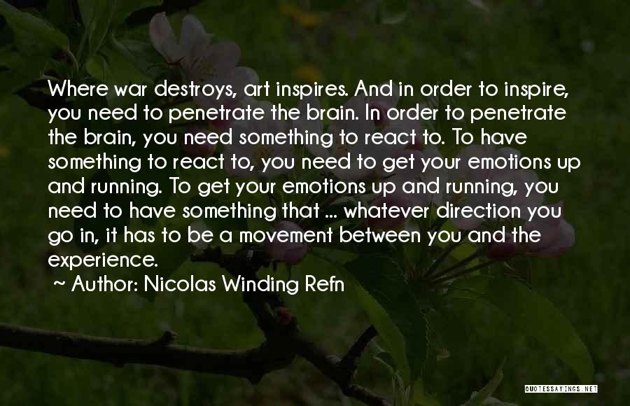 Brain And Emotions Quotes By Nicolas Winding Refn