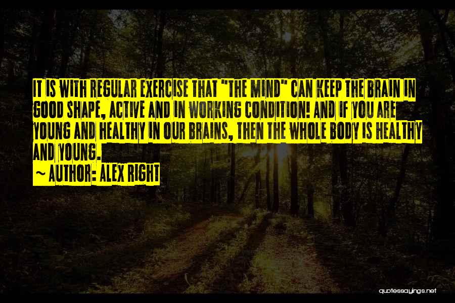 Brain And Exercise Quotes By Alex Right