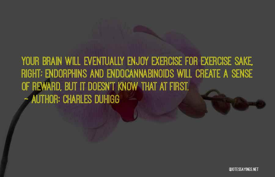 Brain And Exercise Quotes By Charles Duhigg