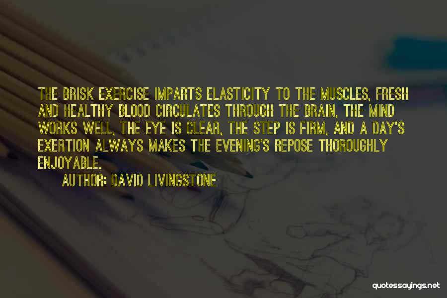 Brain And Exercise Quotes By David Livingstone