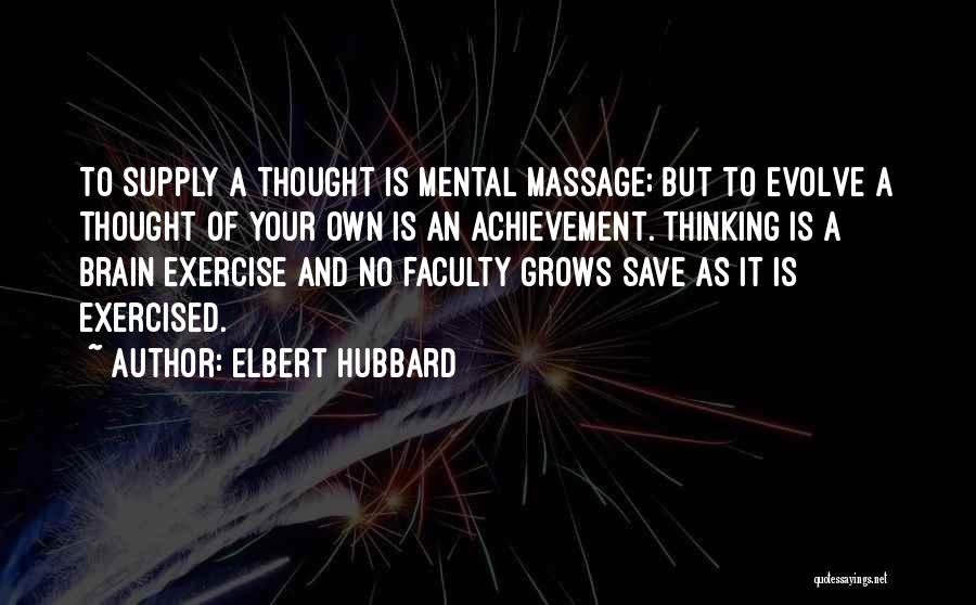 Brain And Exercise Quotes By Elbert Hubbard