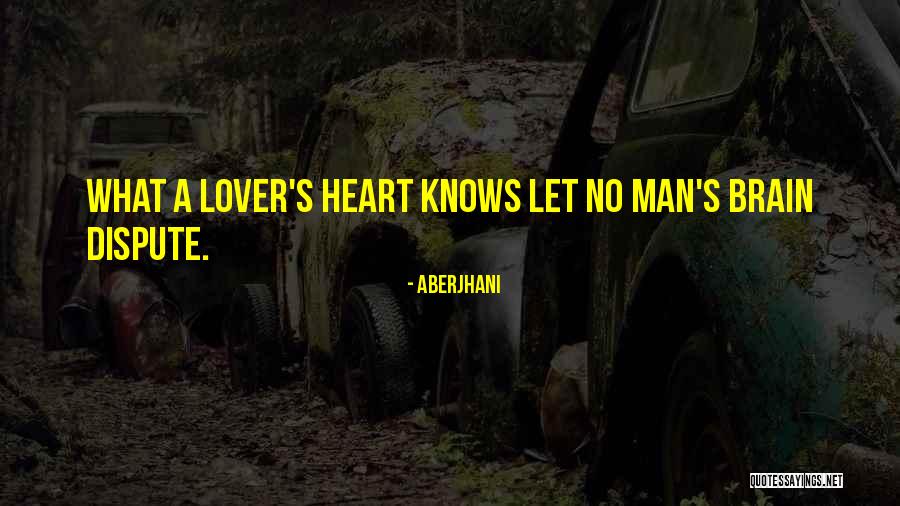 Brain And Heart Love Quotes By Aberjhani