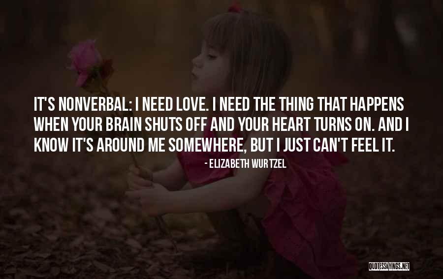 Brain And Heart Love Quotes By Elizabeth Wurtzel