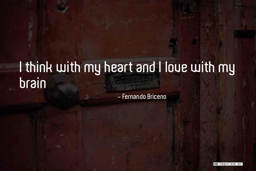 Brain And Heart Love Quotes By Fernando Briceno