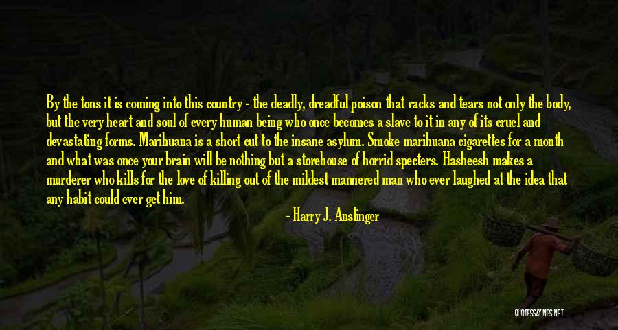 Brain And Heart Love Quotes By Harry J. Anslinger Brain And Heart Love Quotes By Harry J. Anslinger