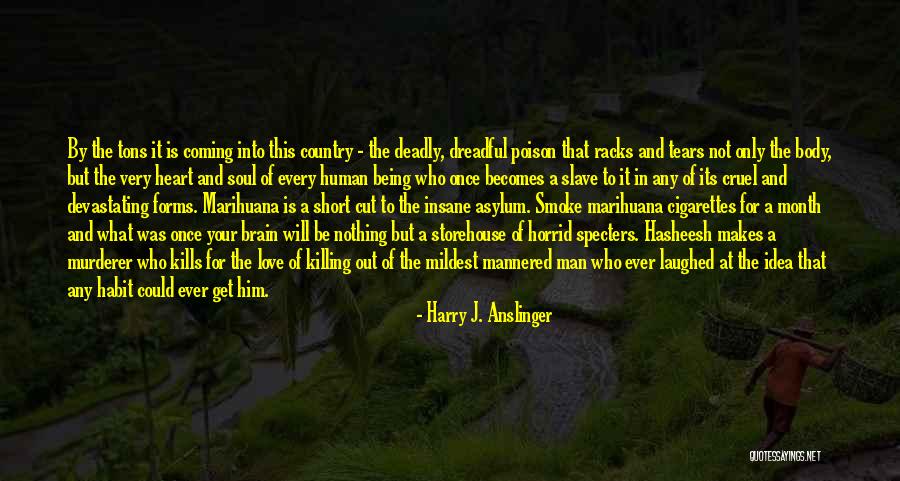 Brain And Heart Love Quotes By Harry J. Anslinger