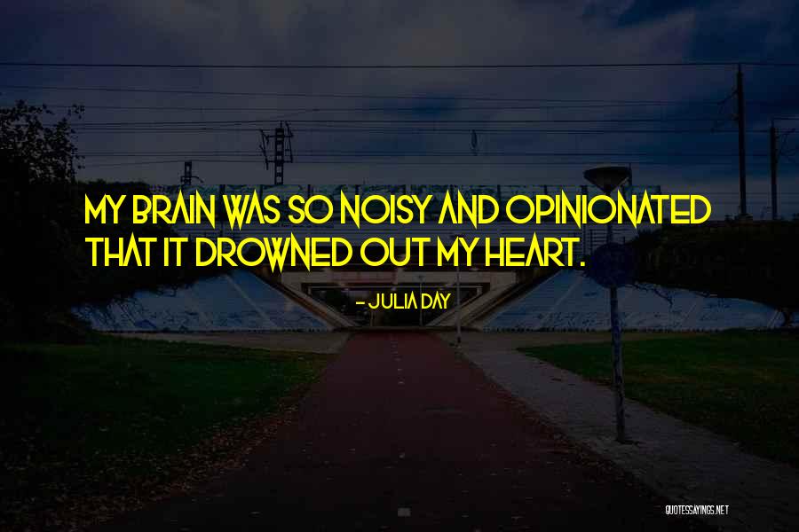 Brain And Heart Love Quotes By Julia Day