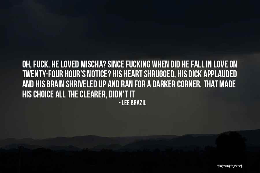 Brain And Heart Love Quotes By Lee Brazil Brain And Heart Love Quotes By Lee Brazil