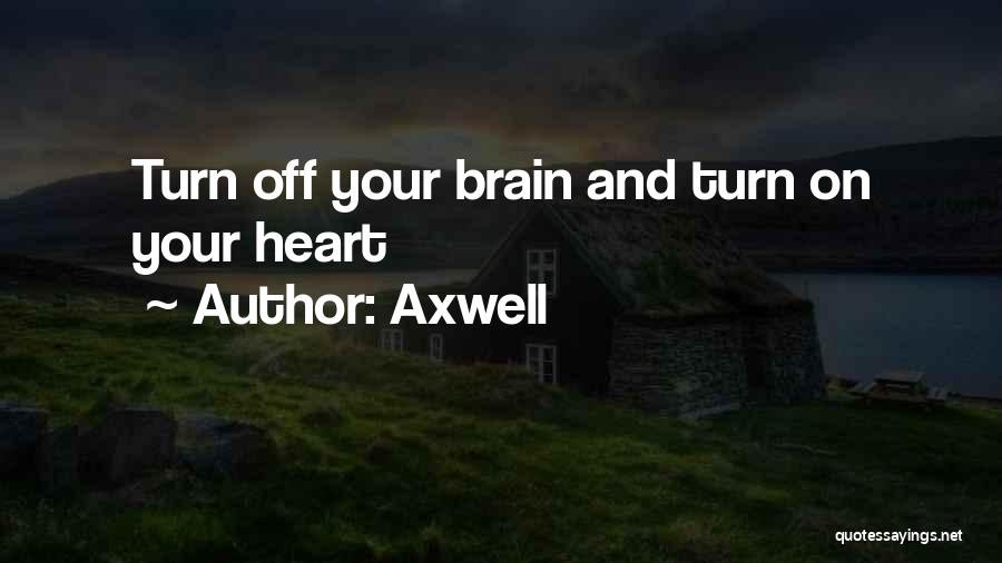 Brain And Heart Quotes By Axwell