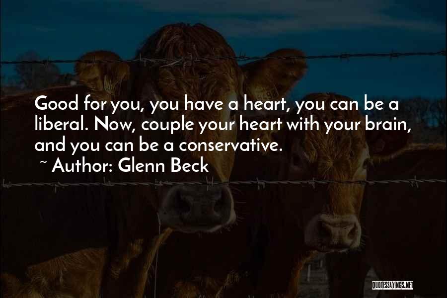 Brain And Heart Quotes By Glenn Beck