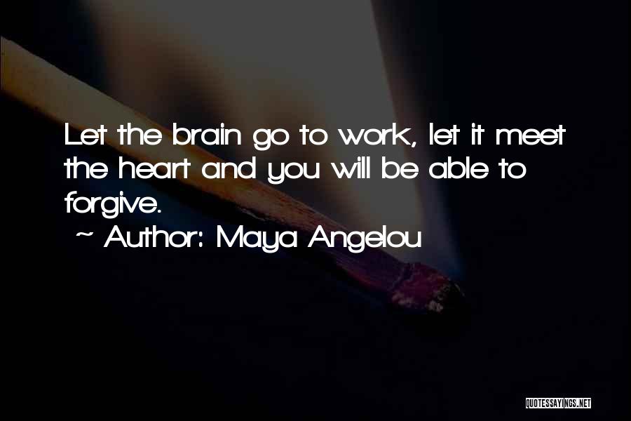 Brain And Heart Quotes By Maya Angelou