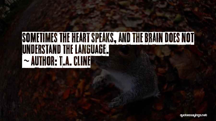 Brain And Heart Quotes By T.A. Cline