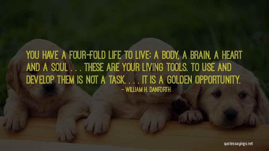Brain And Heart Quotes By William H. Danforth Brain And Heart Quotes By William H. Danforth