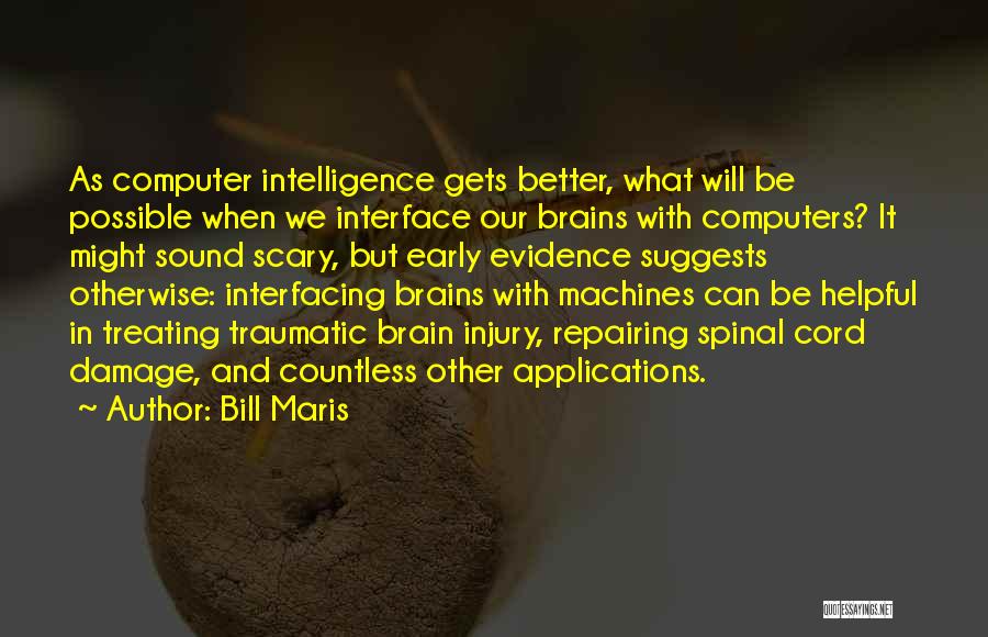 Brain And Intelligence Quotes By Bill Maris