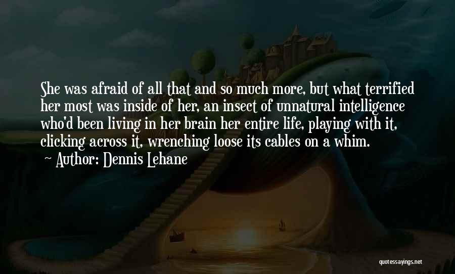 Brain And Intelligence Quotes By Dennis Lehane