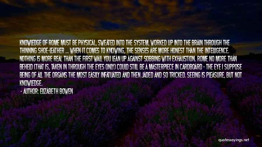 Brain And Intelligence Quotes By Elizabeth Bowen