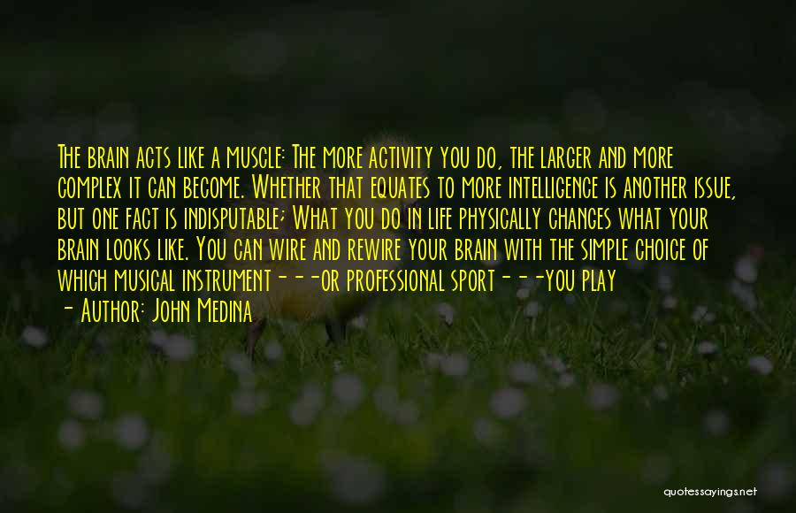 Brain And Intelligence Quotes By John Medina