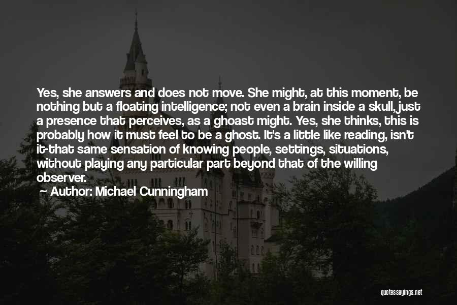 Brain And Intelligence Quotes By Michael Cunningham