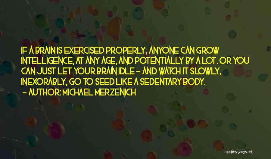 Brain And Intelligence Quotes By Michael Merzenich